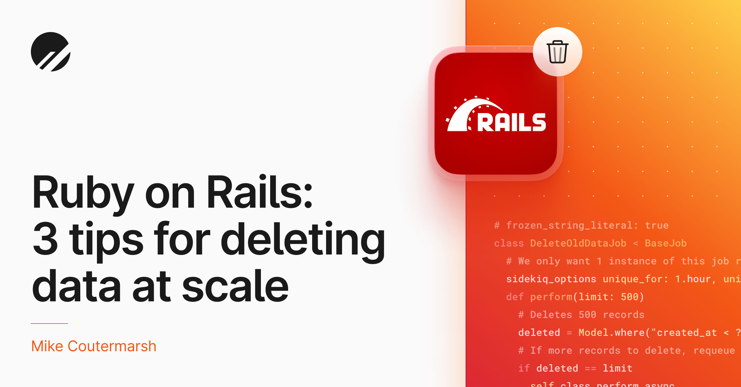 Ruby on Rails: 3 tips for deleting data at scale