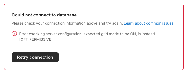 One of the GTID errors that display in the PlanetScale Import database form when the connection is not successful.